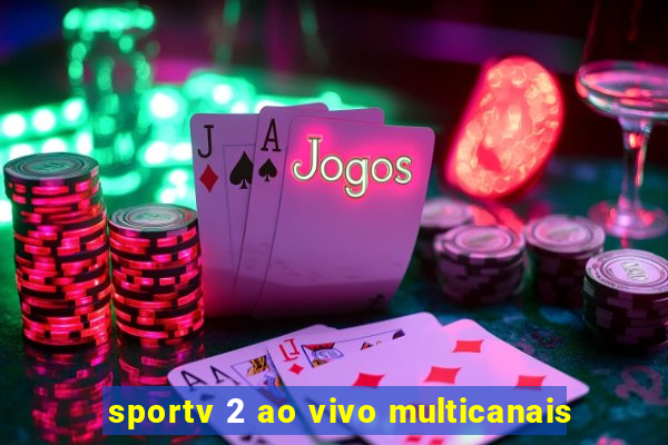 sportv 2 ao vivo multicanais